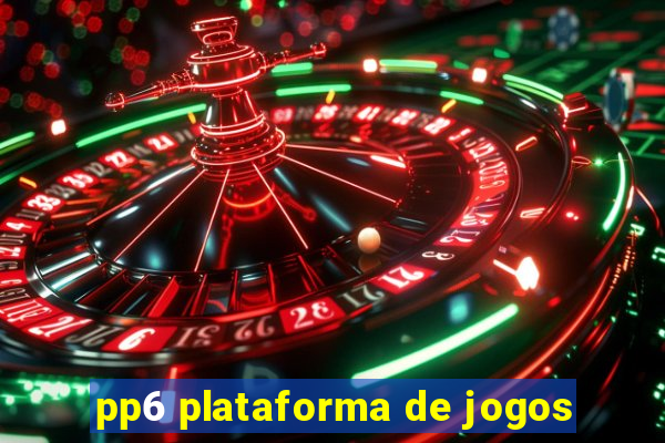 pp6 plataforma de jogos